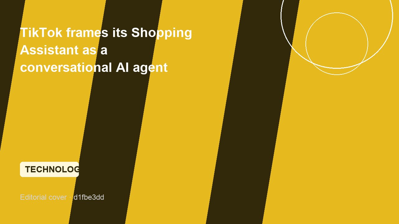TikTok frames its Shopping Assistant as a conversational AI agent