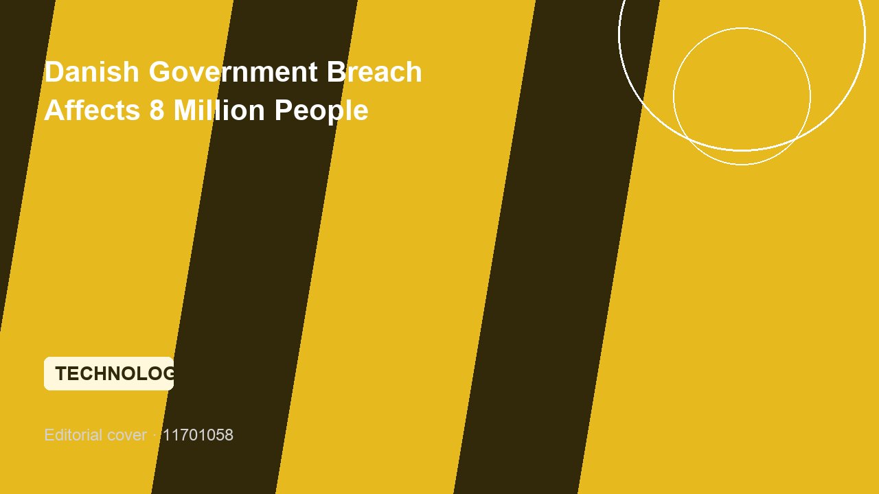 Danish Government Breach Affects 8 Million People